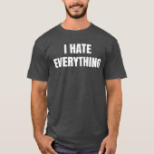 T-shirt I Hate Everything Funny (Devant)