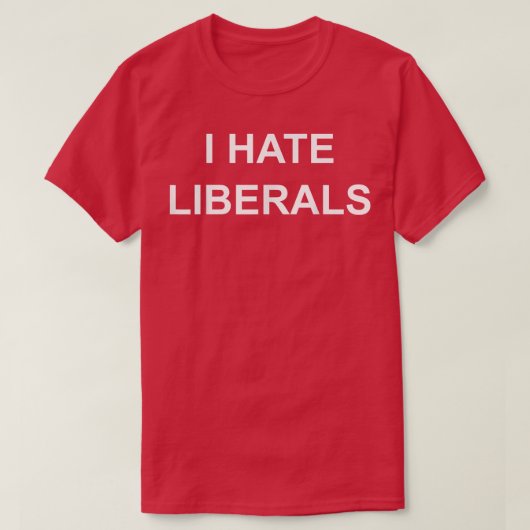 T-shirt I Hate Liberals Pro Conservative Republican s (Design devant)