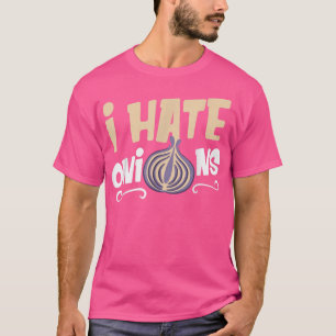 T-shirt I Hate Onions Veggie Légumes Cuisine Aliments