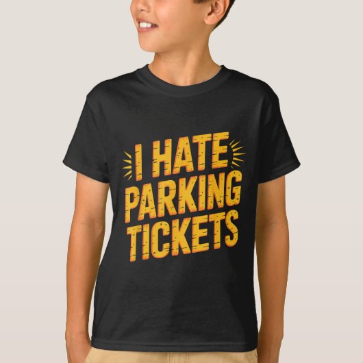 T-shirt I Hate Parking Tickets Bad Driver Struggles (Devant)