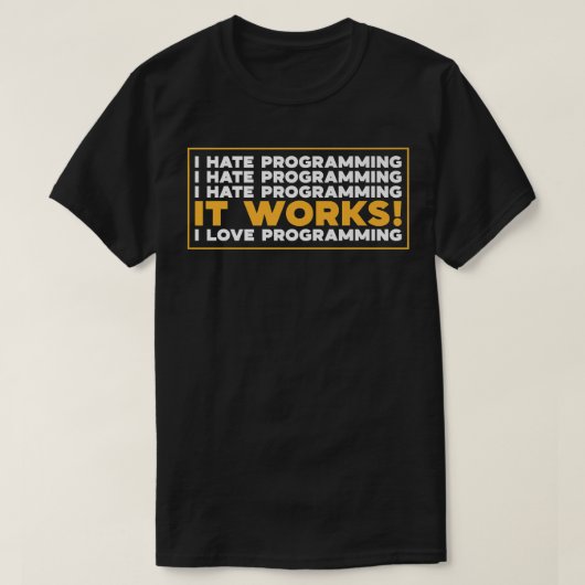 T-shirt I Hate Programmation Tee It Works I Love Programma (Design devant)