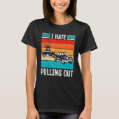 T-shirt I Hate Pulling Out Captain Maritime Ship Boat For  (Devant)