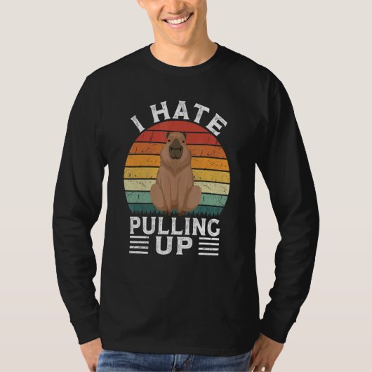 T-shirt I Hate Pulling Up Capybara gort Meme Rodent Vinta (Devant)