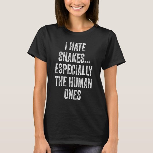 T-shirt I Hate Snakes Especially The Human Ones Halloween (Devant)