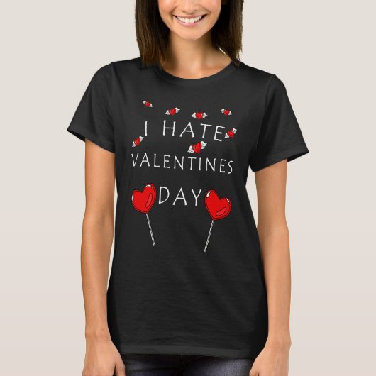 T-shirt I hate Valentine's Day Candy and Heart Saying Meme (Devant)