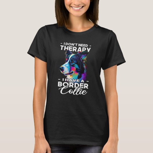 T-shirt I Have A Border Collie Dog  Dog Owner (Devant)