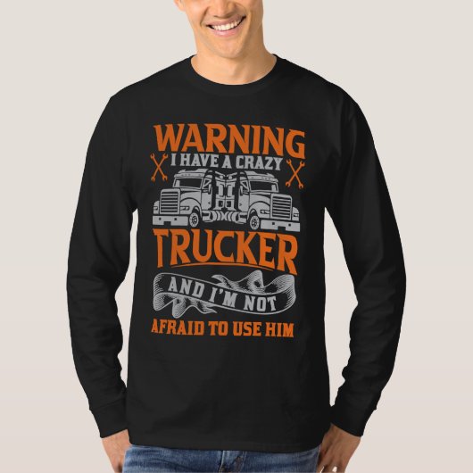 T-shirt I have a crazy Trucker  Truck Driver Husband Women (Devant)