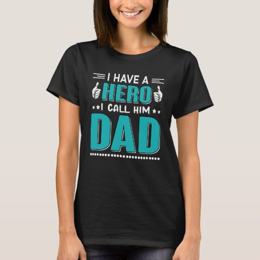 T-shirt I Have A Hero I Call Him Dad Dad   QuoteFathersday (Devant)