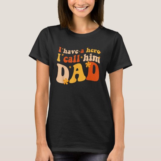 T-shirt I have a hero I call him Dad Groovy Father s day (Devant)