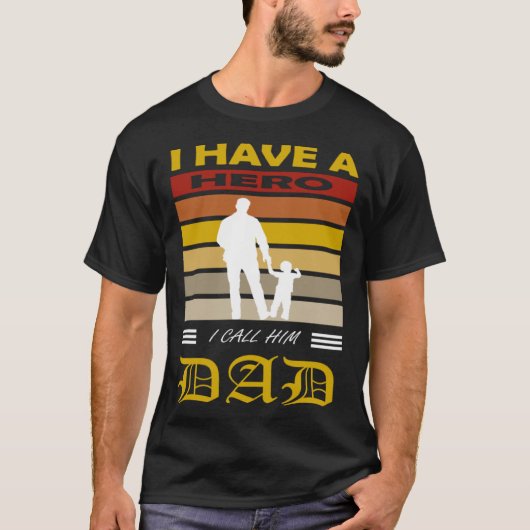 T-shirt I Have A Hero I Called Him Dad Father's Day Sayin (Devant)