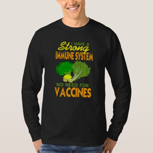 T-shirt I Have A Strong Immune System No Need For Vaccines (Devant)