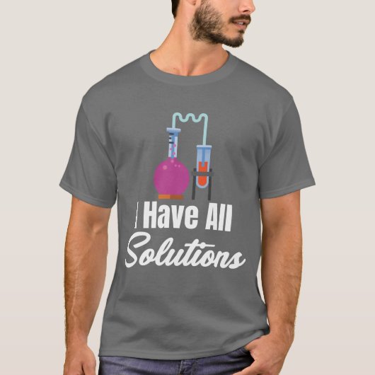 T-shirt I Have All Solution Chemistry Science Periodic fam (Devant)