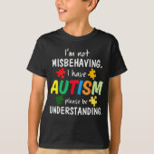 T-shirt I Have Autism I'm Not Misbehaving Autism (Devant)