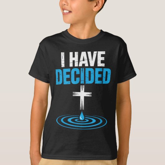T-shirt I Have Decided Christian Baptism Cross Water Faith (Devant)