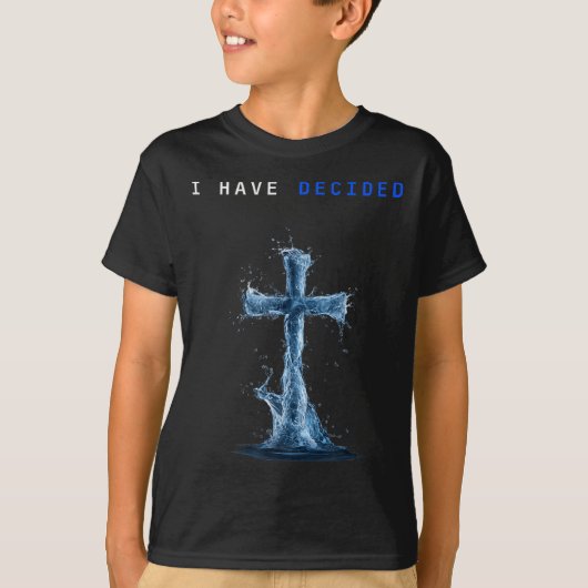 T-shirt I Have Decided Water Cross Baptism Christian Follo (Devant)