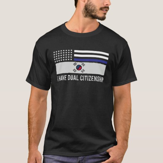 T-shirt I have dual citizenship  half korean flag dad sayi (Devant)