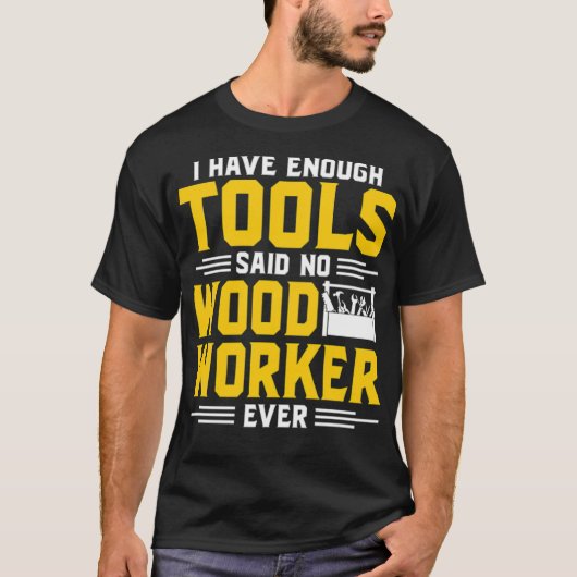 T-shirt i have enough tools said no wood worker ever pirat (Devant)