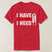 T-shirt I Have Everything I Need Happy Valentine's Day Cou (Design devant)