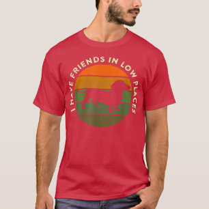 T-shirt I Have Friends In Low Places Dachshund Wiener Dog