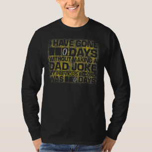T-shirt I Have Gone 0 Days Without Making A Papa Joke