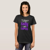 T-shirt I Have Lupus Warrior Lupus Awareness Lupus Fighter (Devant entier)