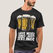 T-shirt I Have Mixed Drinks About Feelings  1 (Devant)