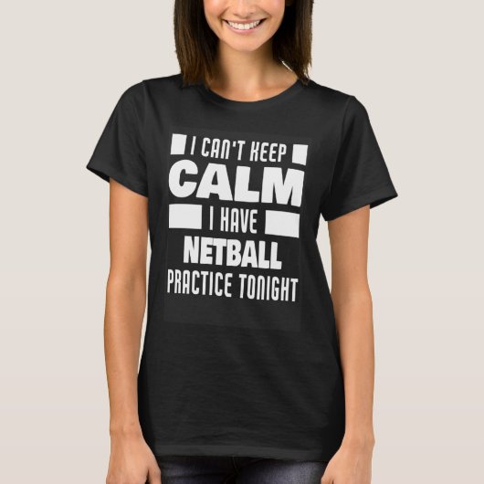 T-shirt I Have Netball Practice Saying Netball Player (Devant)