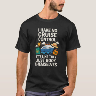 T-shirt I Have No Cruise Control It s Like They Book Thems