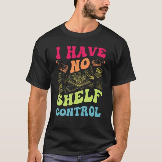 T-shirt I Have No Shelf Control Groovy Reading Books Reade (Devant)