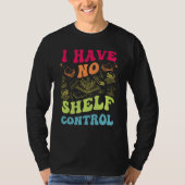 T-shirt I Have No Shelf Control Groovy Reading Books Reade (Devant)