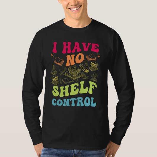 T-shirt I Have No Shelf Control Groovy Reading Books Reade (Devant)