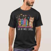 T-shirt I Have No Shelf Control Literature Library Book Ca (Devant)
