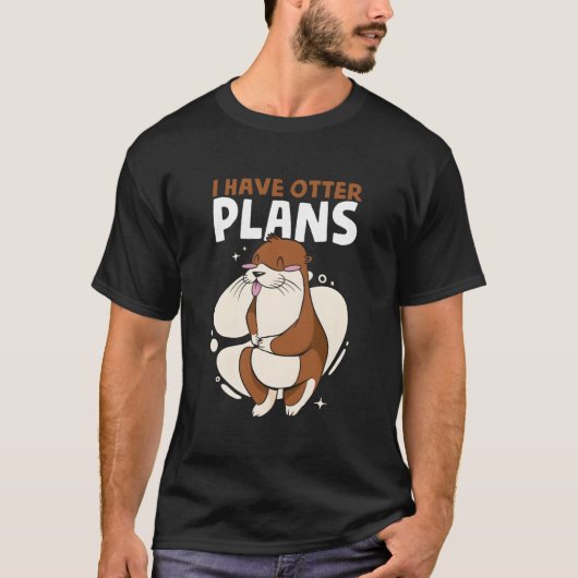 T-shirt I Have Otter Plans Sea Otter Puns Animal Otter (Devant)
