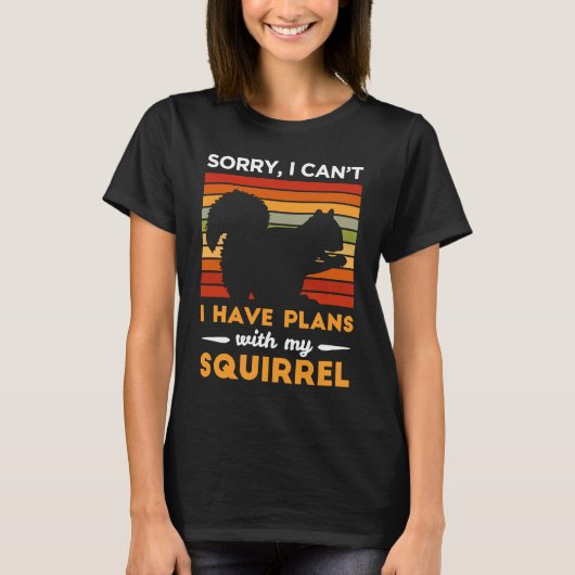 T-shirt I Have Plans With My Squirrel Animal Squirrel (Devant)