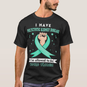 T-shirt I have Polycystic Kidney Disease Awareness