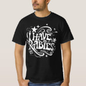 T-shirt I Have Rabies Dark Humor Statement (Devant)