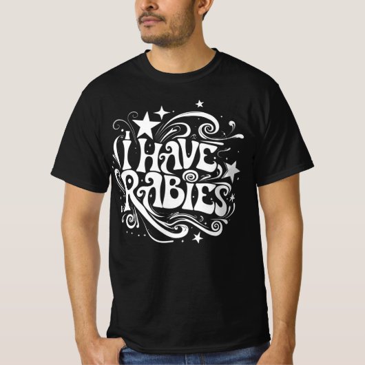 T-shirt I Have Rabies Dark Humor Statement (Devant)