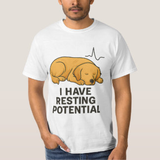 T-SHIRT I HAVE RESTING POTENTIAL TEE