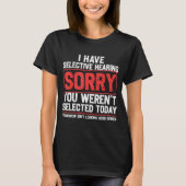 T-shirt I Have Selective Hearing Funny Sarcastic Dad Grand (Devant)