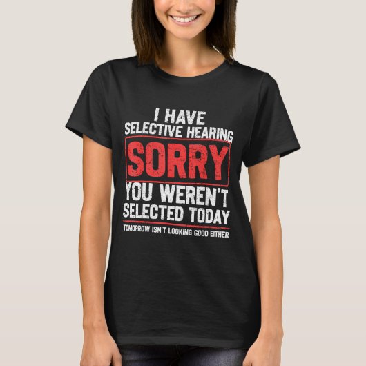 T-shirt I Have Selective Hearing Funny Sarcastic Dad Grand (Devant)
