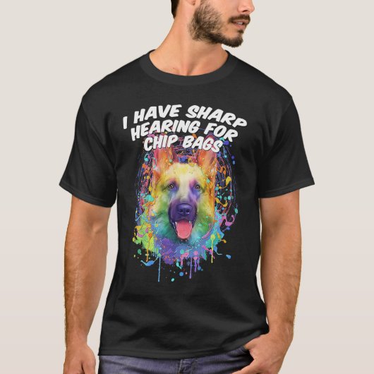 T-shirt I Have Sharp Hearing for Chip Bags German Shepher (Devant)