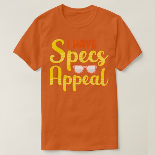 T-shirt I have Specs Appeal Optometry Humor Gifts 2 (Design devant)