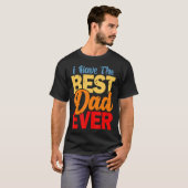 T-shirt I Have The Best Dad Ever Happy Best Dad (Devant entier)