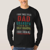 T-shirt I Have Three Title Dad Grandpa And Great Grandpa F (Devant)