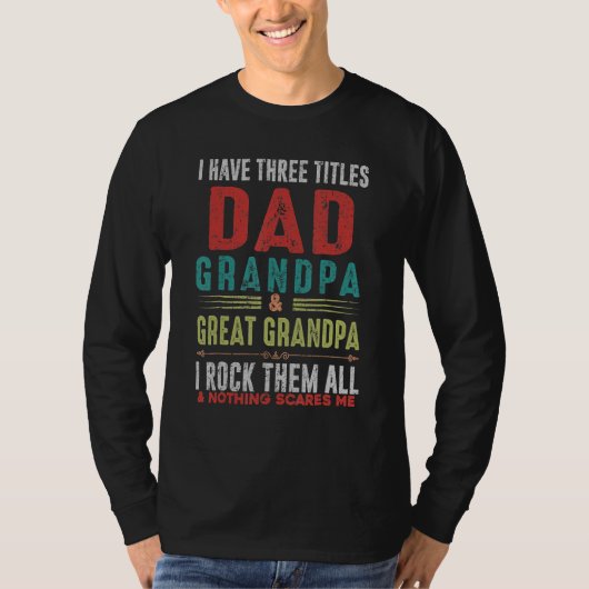 T-shirt I Have Three Title Dad Grandpa And Great Grandpa F (Devant)