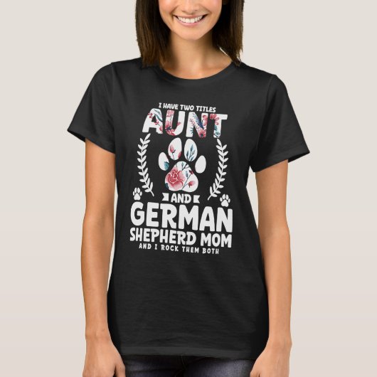 T-shirt I have two titles aunt and german shepherd mom (Devant)