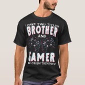 T-shirt I Have Two Titles Brother and Gamer Funny Gaming (Devant)