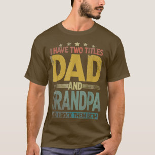 T-shirt I Have Two Titles Dad Grandpa Vintage Funny Father