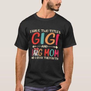 T-shirt I Have Two Titles Gigi and Shiba Inu Dog Maman Fun