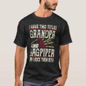 T-shirt I Have Two Titles Grandpa And Bagpiper Bagpipe Mus (Devant)